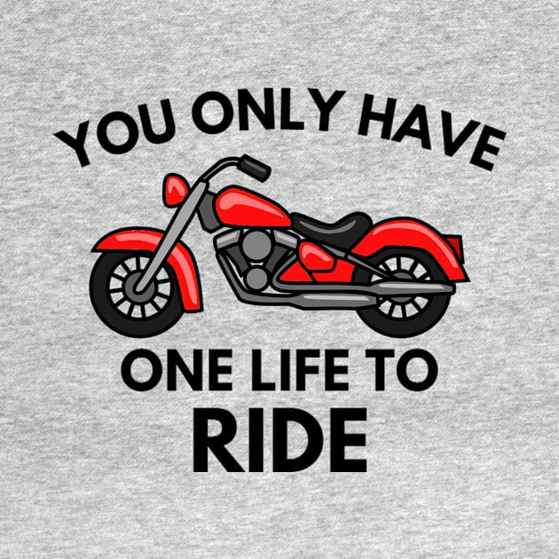 You only have one life to ride by your.loved.shirts